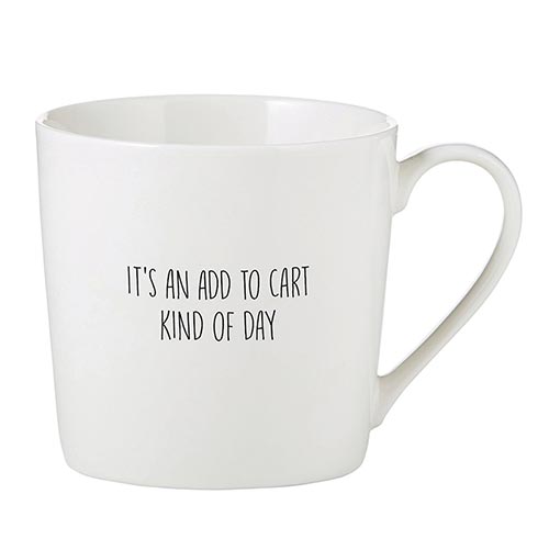 CAFE MUG - IT'S AN ADD TO CART KIND OF DAY - Wick'ed Fragrance House